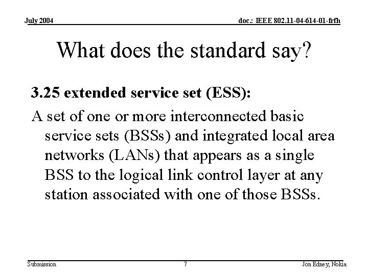 July 2004 doc. : IEEE 802. 11 -04 -614 -01 -frfh What does the