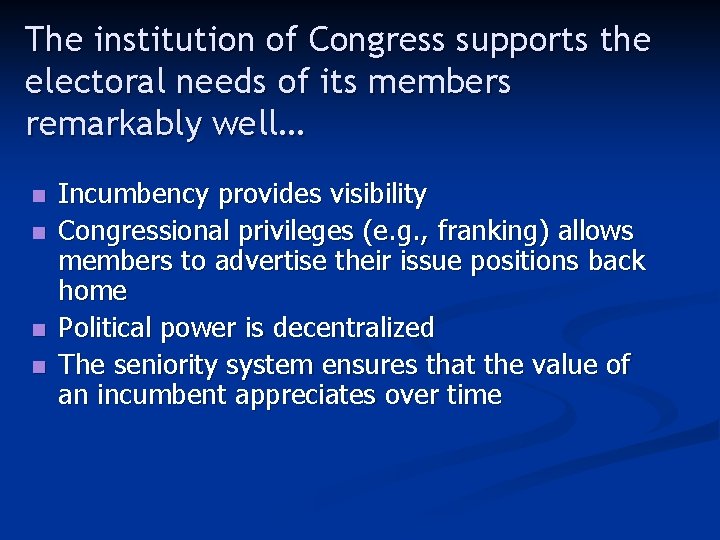 The institution of Congress supports the electoral needs of its members remarkably well… n