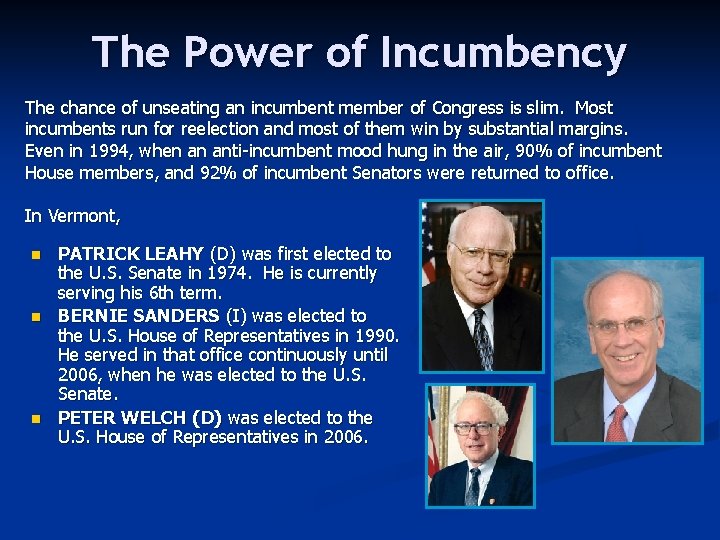 The Power of Incumbency The chance of unseating an incumbent member of Congress is