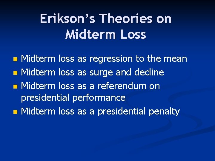 Erikson’s Theories on Midterm Loss n n Midterm loss as regression to the mean
