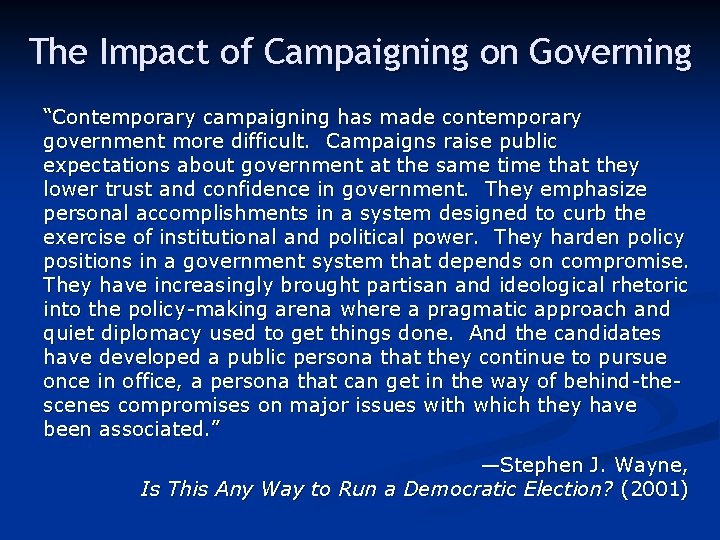 The Impact of Campaigning on Governing “Contemporary campaigning has made contemporary government more difficult.