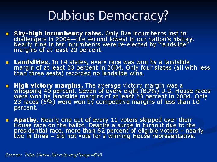 Dubious Democracy? n Sky-high incumbency rates. Only five incumbents lost to challengers in 2004—the