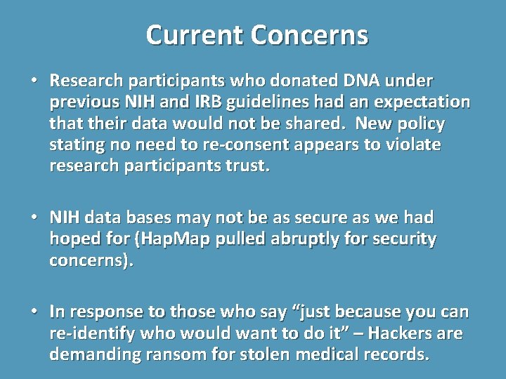 Current Concerns • Research participants who donated DNA under previous NIH and IRB guidelines