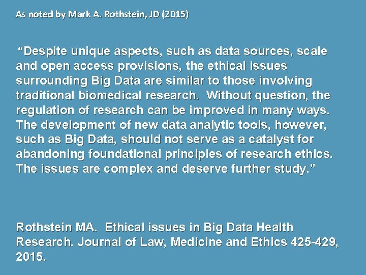 As noted by Mark A. Rothstein, JD (2015) “Despite unique aspects, such as data