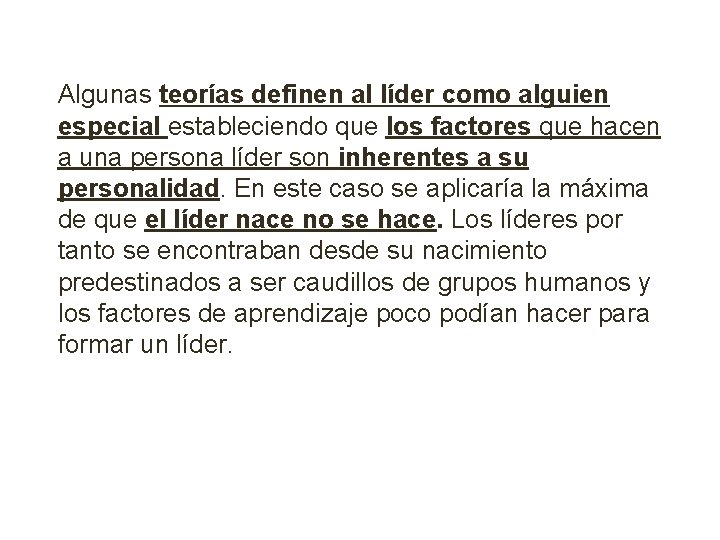 Algunas teorías definen al líder como alguien especial estableciendo que los factores que hacen