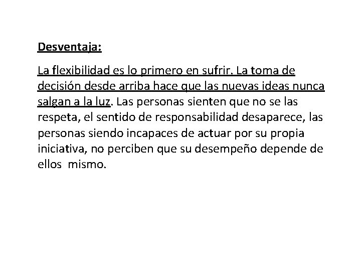 Desventaja: La flexibilidad es lo primero en sufrir. La toma de decisión desde arriba