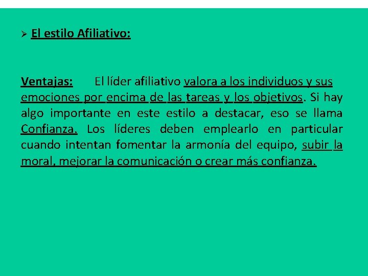 Ø El estilo Afiliativo: Ventajas: El líder afiliativo valora a los individuos y sus