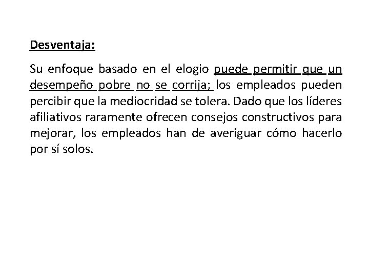 Desventaja: Su enfoque basado en el elogio puede permitir que un desempeño pobre no