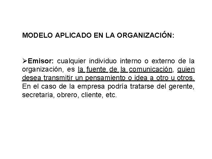 MODELO APLICADO EN LA ORGANIZACIÓN: ØEmisor: cualquier individuo interno o externo de la organización,
