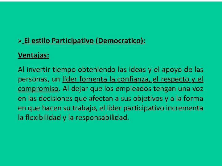 Ø El estilo Participativo (Democratico): Ventajas: Al invertir tiempo obteniendo las ideas y el