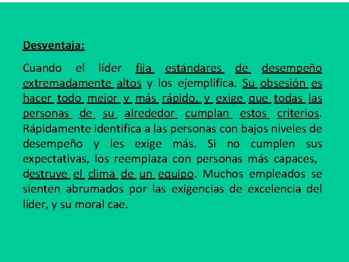 Desventaja: Cuando el líder fija estándares de desempeño extremadamente altos y los ejemplifica. Su