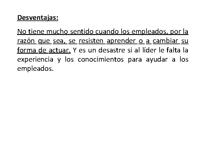 Desventajas: No tiene mucho sentido cuando los empleados, por la razón que sea, se
