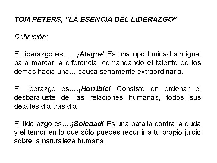 TOM PETERS, “LA ESENCIA DEL LIDERAZGO” Definición: El liderazgo es…. . ¡Alegre! Es una