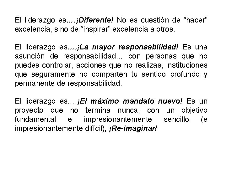 El liderazgo es…. ¡Diferente! No es cuestión de “hacer” excelencia, sino de “inspirar” excelencia
