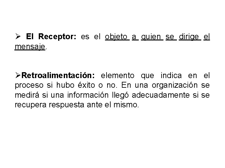 Ø El Receptor: es el objeto a quien se dirige el mensaje. ØRetroalimentación: elemento