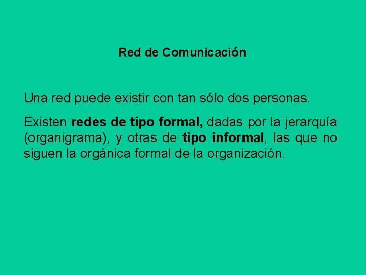 Red de Comunicación Una red puede existir con tan sólo dos personas. Existen redes