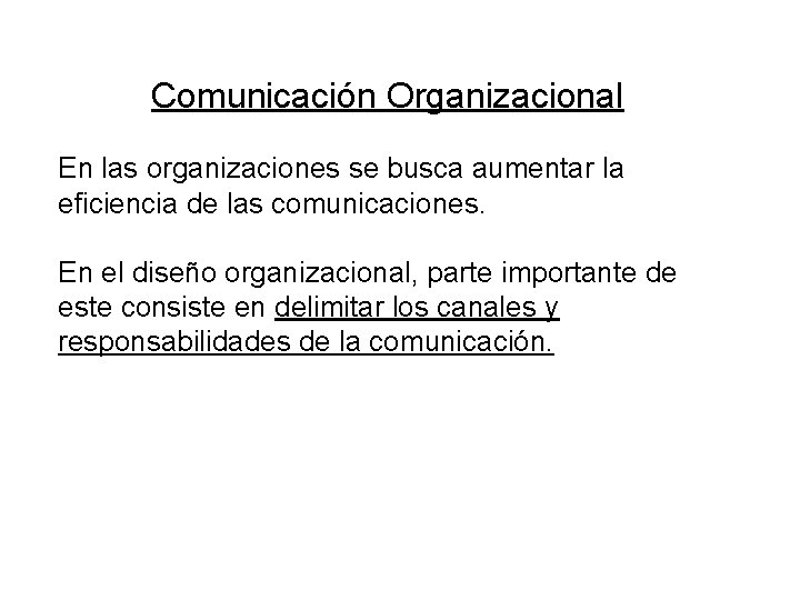 Comunicación Organizacional En las organizaciones se busca aumentar la eficiencia de las comunicaciones. En