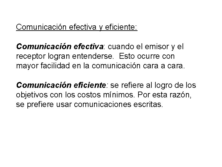 Comunicación efectiva y eficiente: Comunicación efectiva: cuando el emisor y el receptor logran entenderse.