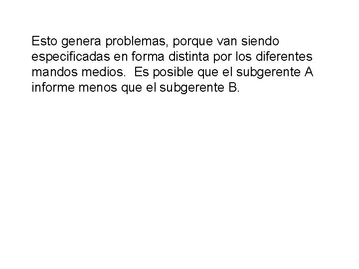 Esto genera problemas, porque van siendo especificadas en forma distinta por los diferentes mandos