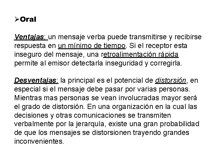 ØOral Ventajas: un mensaje verba puede transmitirse y recibirse respuesta en un mínimo de