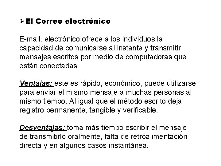 ØEl Correo electrónico E-mail, electrónico ofrece a los individuos la capacidad de comunicarse al