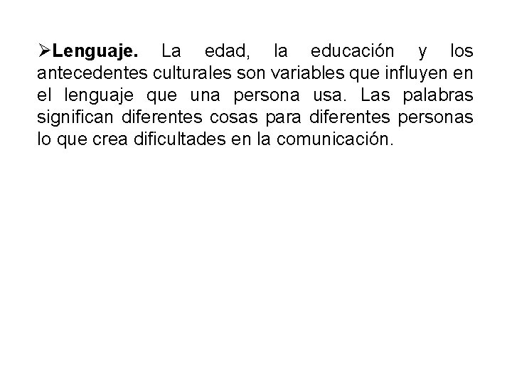 ØLenguaje. La edad, la educación y los antecedentes culturales son variables que influyen en