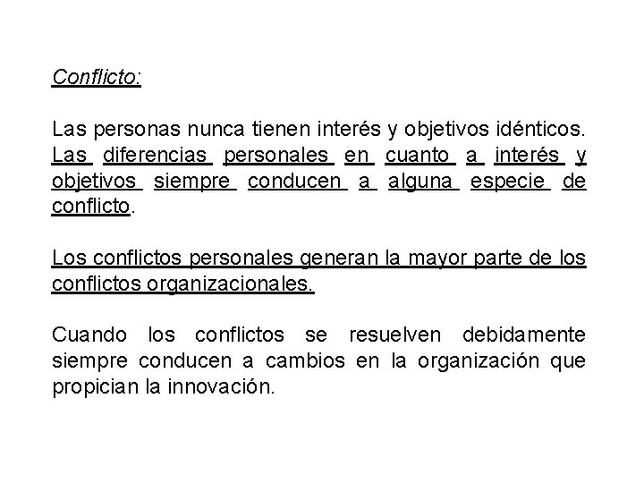 Conflicto: Las personas nunca tienen interés y objetivos idénticos. Las diferencias personales en cuanto