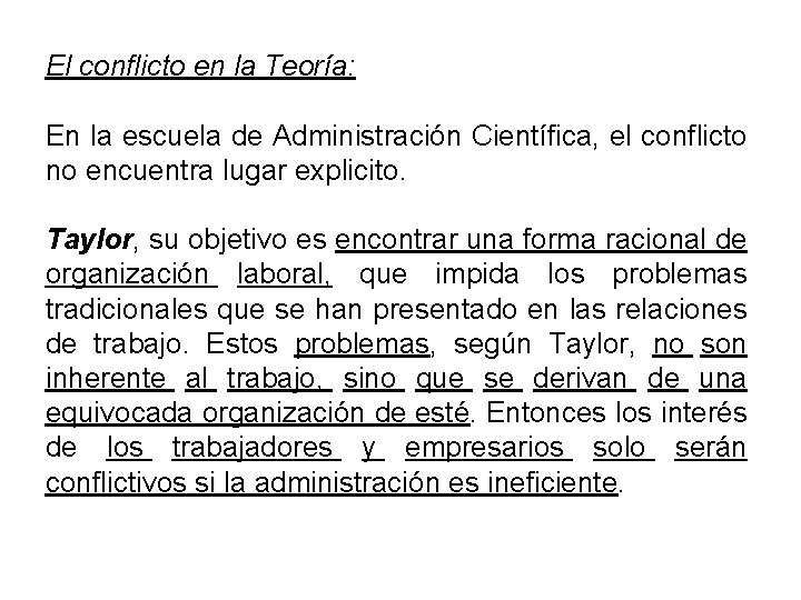 El conflicto en la Teoría: En la escuela de Administración Científica, el conflicto no