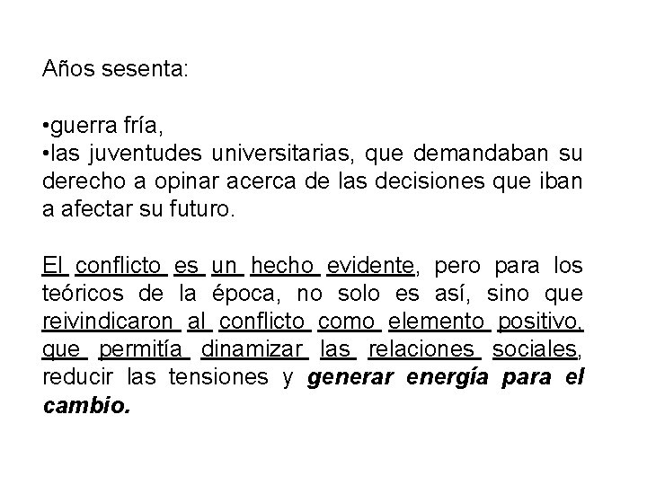 Años sesenta: • guerra fría, • las juventudes universitarias, que demandaban su derecho a