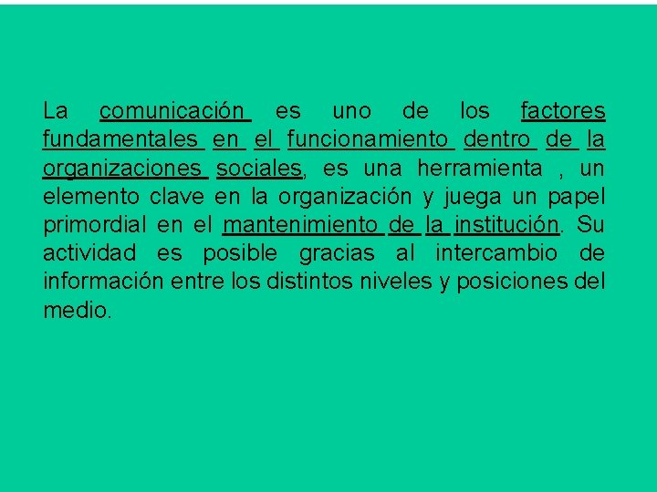 La comunicación es uno de los factores fundamentales en el funcionamiento dentro de la