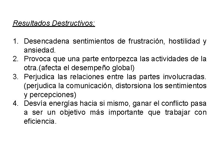 Resultados Destructivos: 1. Desencadena sentimientos de frustración, hostilidad y ansiedad. 2. Provoca que una
