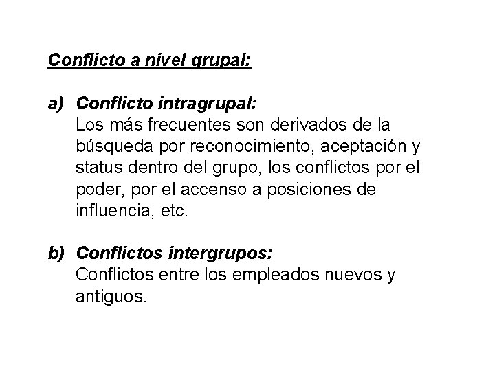 Conflicto a nivel grupal: a) Conflicto intragrupal: Los más frecuentes son derivados de la