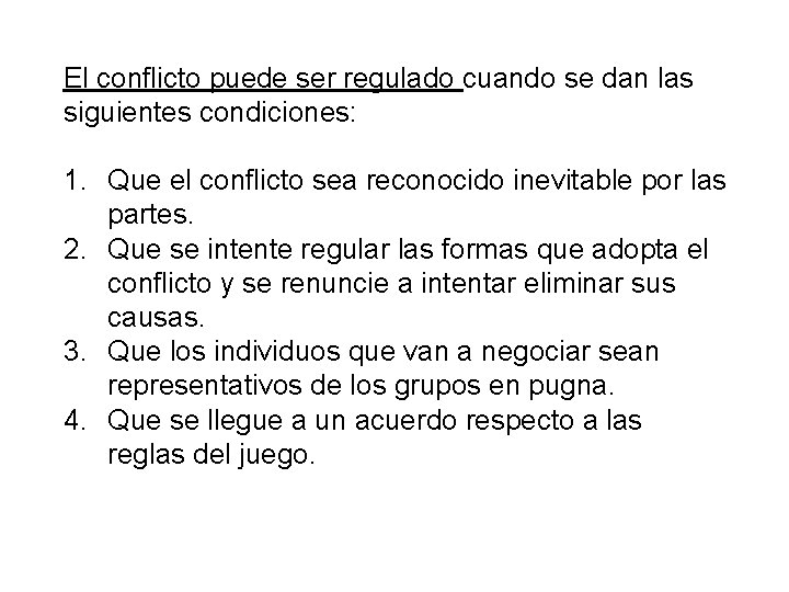 El conflicto puede ser regulado cuando se dan las siguientes condiciones: 1. Que el