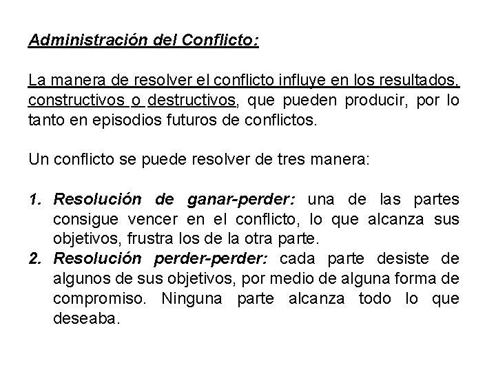 Administración del Conflicto: La manera de resolver el conflicto influye en los resultados, constructivos