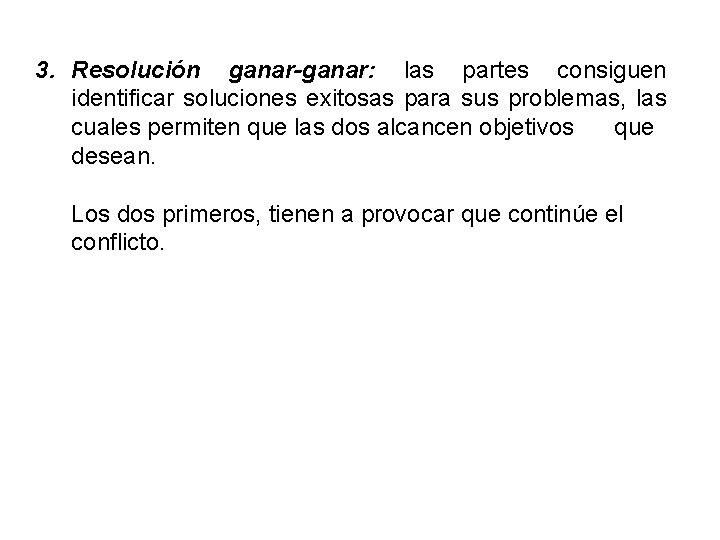 3. Resolución ganar-ganar: las partes consiguen identificar soluciones exitosas para sus problemas, las cuales