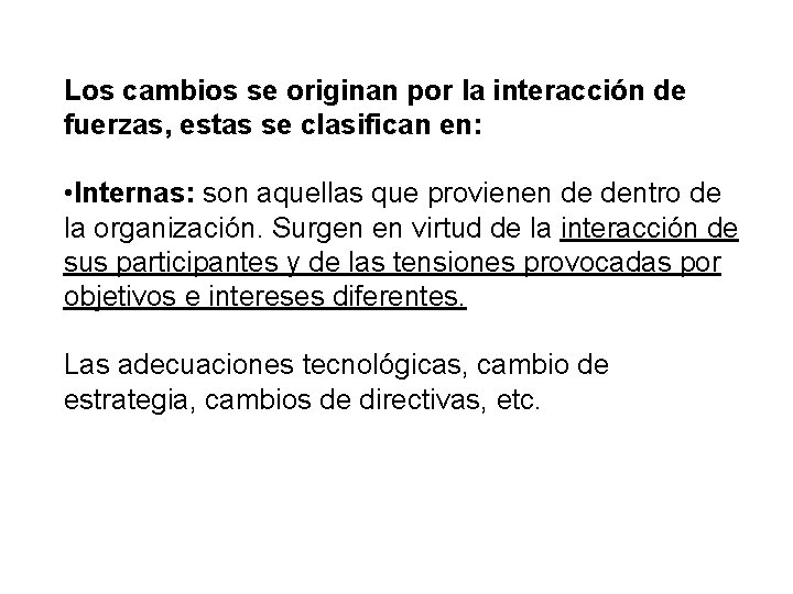 Los cambios se originan por la interacción de fuerzas, estas se clasifican en: •