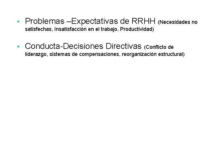  • Problemas –Expectativas de RRHH (Necesidades no satisfechas, Insatisfacción en el trabajo, Productividad)