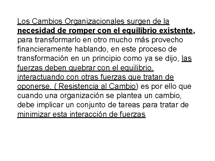 Los Cambios Organizacionales surgen de la necesidad de romper con el equilibrio existente, para