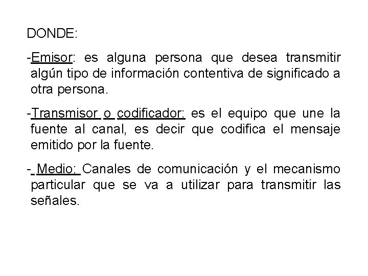 DONDE: -Emisor: es alguna persona que desea transmitir algún tipo de información contentiva de