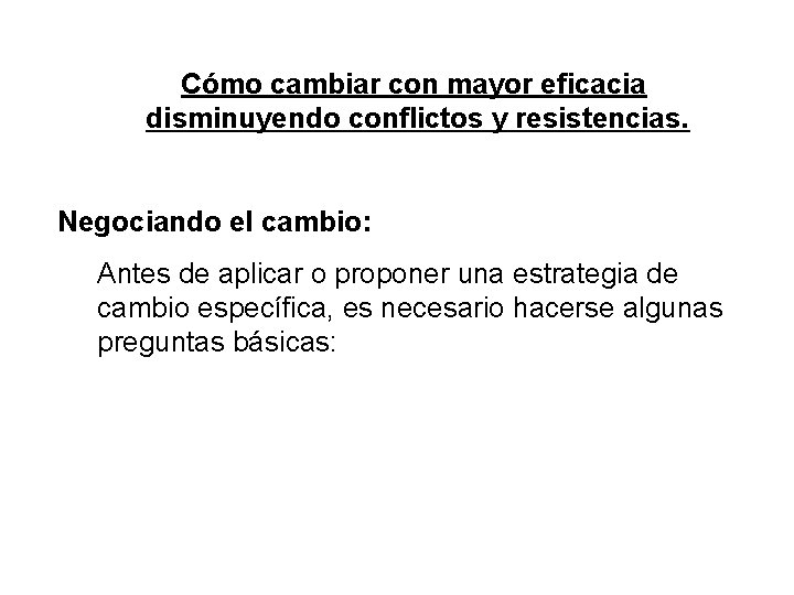 Cómo cambiar con mayor eficacia disminuyendo conflictos y resistencias. Negociando el cambio: Antes de