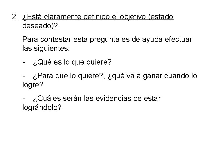 2. ¿Está claramente definido el objetivo (estado deseado)? . Para contestar esta pregunta es