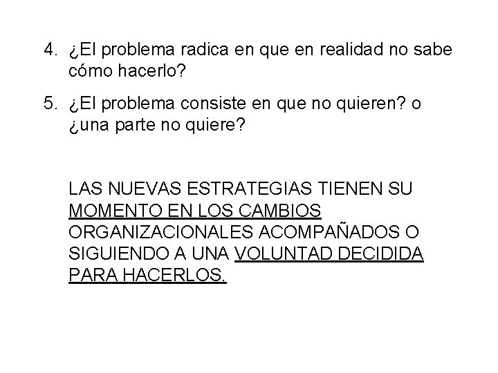 4. ¿El problema radica en que en realidad no sabe cómo hacerlo? 5. ¿El