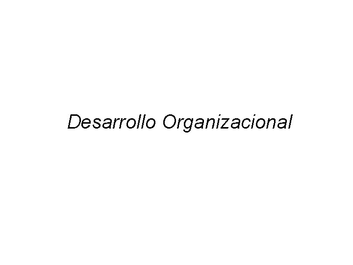 Desarrollo Organizacional 
