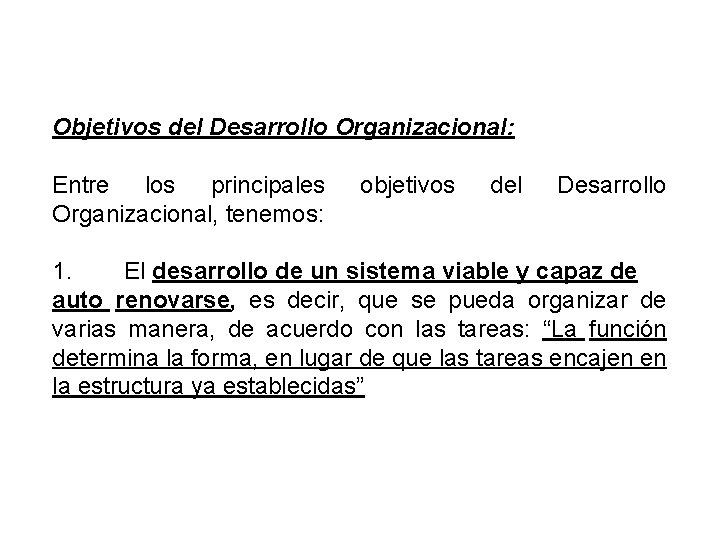 Objetivos del Desarrollo Organizacional: Entre los principales Organizacional, tenemos: objetivos del Desarrollo 1. El