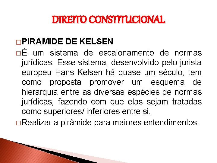 DIREITO CONSTITUCIONAL � PIRAMIDE DE KELSEN � É um sistema de escalonamento de normas