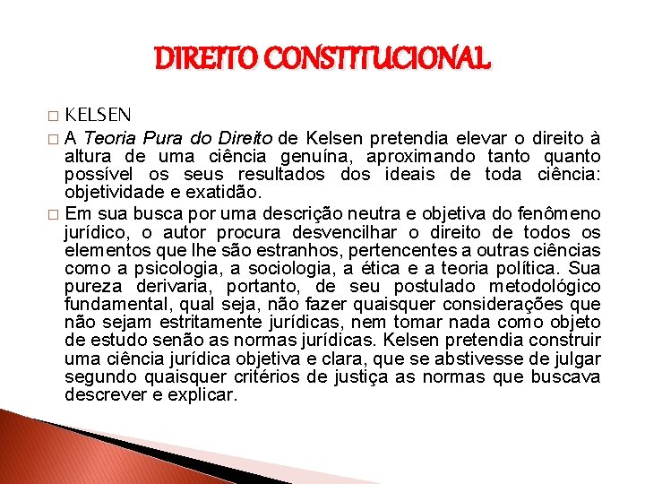 DIREITO CONSTITUCIONAL KELSEN � A Teoria Pura do Direito de Kelsen pretendia elevar o