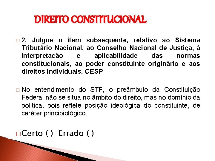 DIREITO CONSTITUCIONAL � 2. Julgue o item subsequente, relativo ao Sistema Tributário Nacional, ao