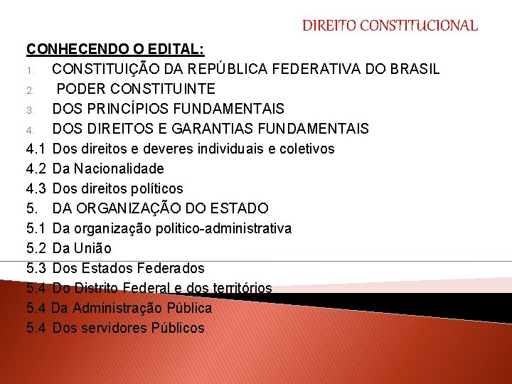 DIREITO CONSTITUCIONAL CONHECENDO O EDITAL: 1. CONSTITUIÇÃO DA REPÚBLICA FEDERATIVA DO BRASIL 2. PODER