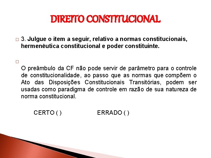 DIREITO CONSTITUCIONAL � 3. Julgue o item a seguir, relativo a normas constitucionais, hermenêutica