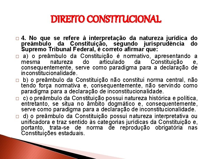 DIREITO CONSTITUCIONAL � � � 4. No que se refere à interpretação da natureza